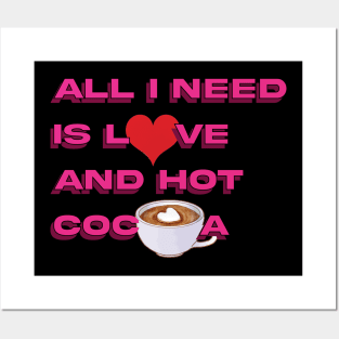 all i need is love and hot cocoa Posters and Art